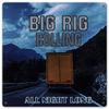 12 X 12 Satin Metal Sign - Big Rig Rolling All Night Long view 1