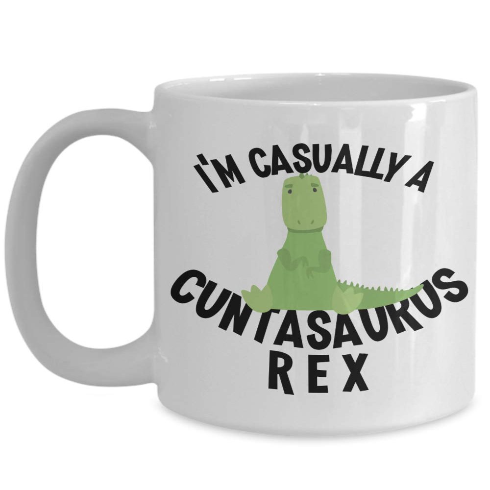 Im Casually a Cuntasaurus Rex Mug Twat Cunt Gag Gift for Women Best Friend Birthday Funny Cute Coffee and Tea Mugs Cunt Gifts