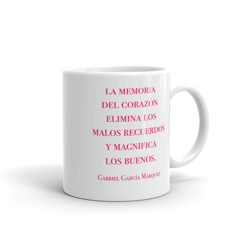 2-sided Mug English and Spanish: Gabriel Garcia Marquez"the memory of the heart eliminates the bad and magnifies the good."