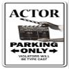 Actor Aluminum Sign Parking Actress act tv Film Theater Movies Broadway | Indoor/Outdoor | 18" Tall view 1