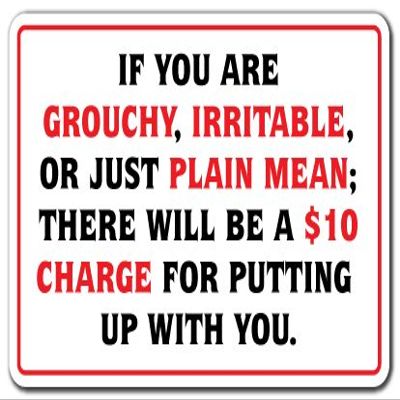IF You are Grouchy IRATABLE OR Mean $10 Charge Aluminum Sign Business | Indoor/Outdoor | 14" Tall