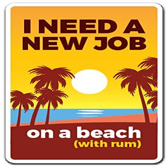 I Need A New Job ON A Beach (with Rum) Aluminum Sign Work Employment | Indoor/Outdoor | 10" Tall