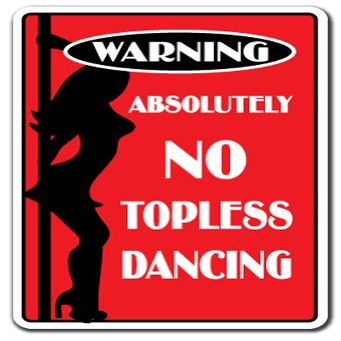 Absolutely NO Topless Dancing Aluminum Sign Stripper Strip Pole Dance | Indoor/Outdoor | 18" Tall