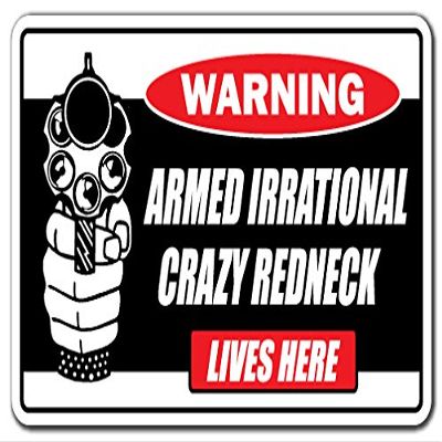 Armed Irrational Crazy Redneck Lives HERE Warning Aluminum Sign Gun Country Southern