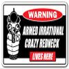 Armed Irrational Crazy Redneck Lives HERE Warning Aluminum Sign Gun Country Southern view 1
