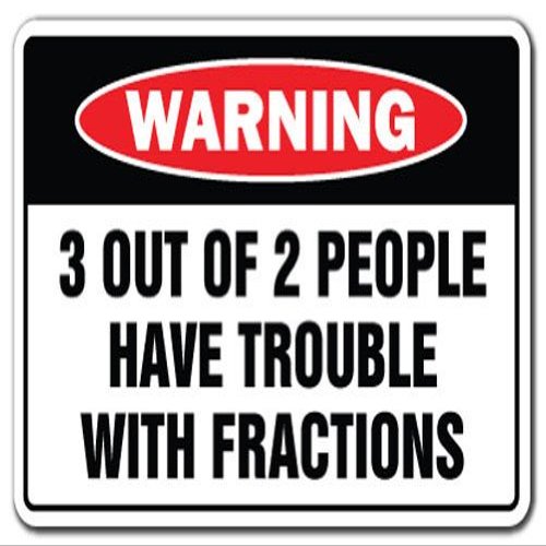 3 Out of 2 People Have Trouble W/Fractions Warning Aluminum Sign | Indoor/Outdoor | Funny Home Dcor for Garages, Living Rooms, Bedroom, Offices | SignMission Novelty Gift Funny Math Sign Decoration
