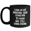 10 Year Anniversary Mug for Husband or Wife Still Annoying Each Other and Going Strong Funny Coffee Cup view 1