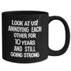 10 Year Anniversary Mug for Husband or Wife Still Annoying Each Other and Going Strong Funny Coffee Cup view 2
