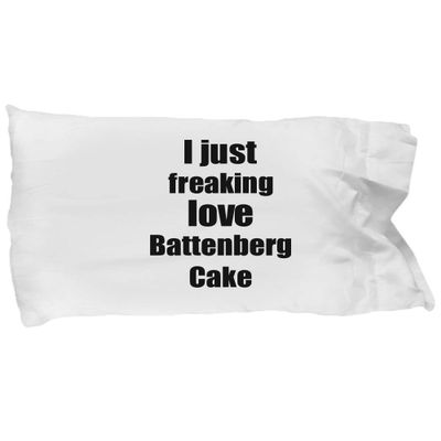 Battenberg Cake Lover Pillowcase I Just Freaking Love Funny Gift Idea for Bed Body Pillow Cover Case