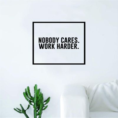 Nobody Cares Work Harder Square Quote Wall Decal Sticker Bedroom Home Room Art Vinyl Inspirational Decor Teen Motivational Gym Fitness Work Out School Strong Smart Classroom Playroom Nursery
