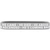 One (1) He Came Died Arose Ascended Coming Back Wristband Bracelet view 1