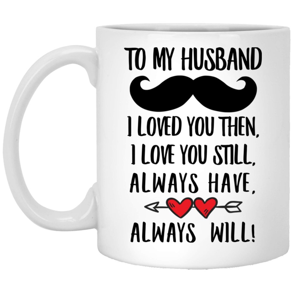 10th Anniversary Mug For Husband Loved You Then Love You Still 10 Years Aniversario De Bodas Wedding Gift From Wife Funny Coffee Cup For Men White 11oz