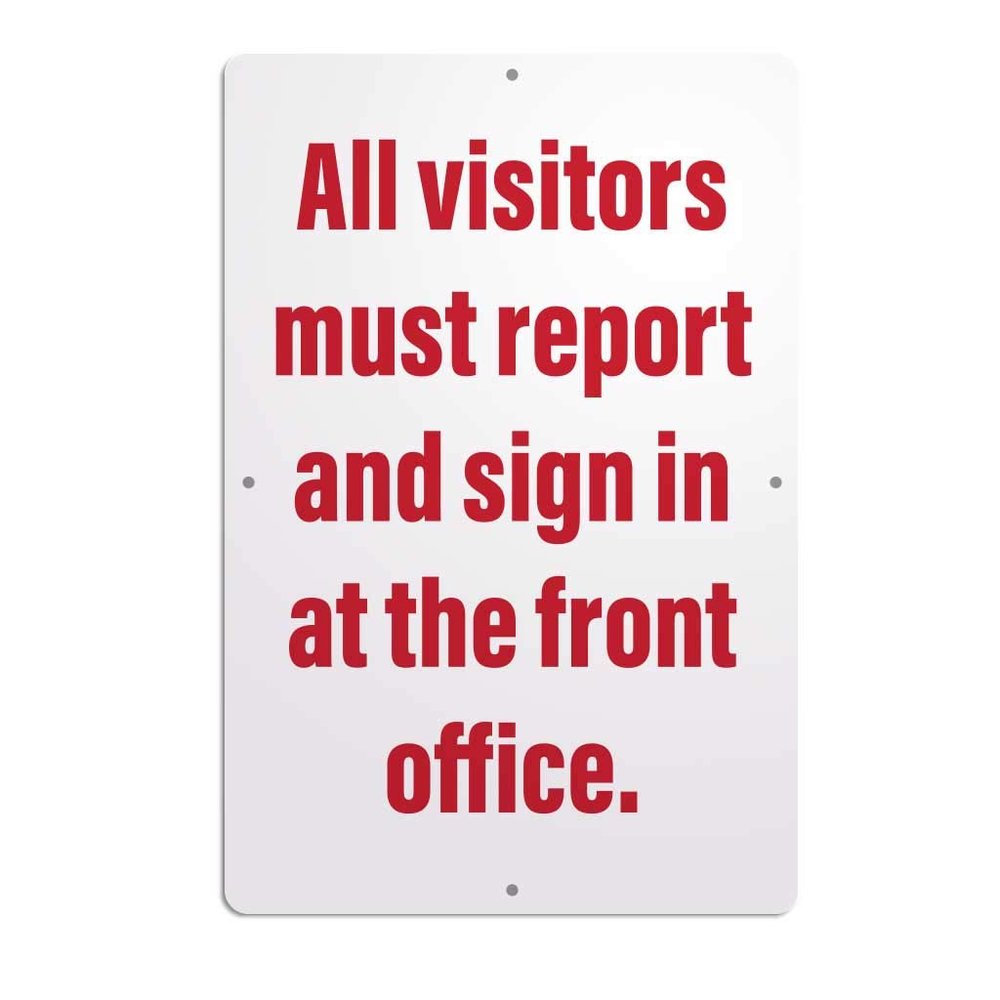 VictoryStore Aluminum Signs: All Visitors Must Report and Sign in at The Front Office Aluminum Sign, 12 inches x 18 inches (Vertical Sign)