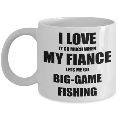Big-game Fishing Mug Funny Gift Idea For Fiancee I Love It When My Fiance Lets Me Novelty Gag Sport Lover Joke Coffee Tea Cup