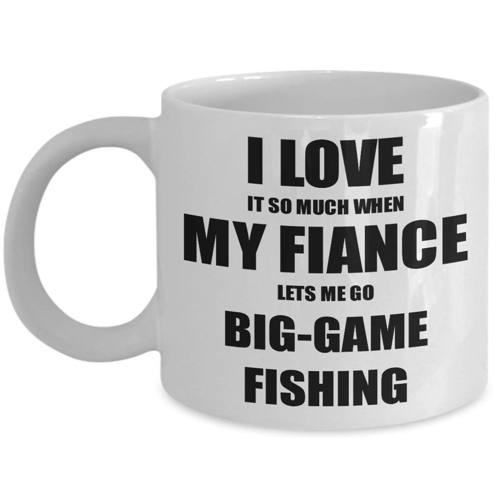 Big-game Fishing Mug Funny Gift Idea For Fiancee I Love It When My Fiance Lets Me Novelty Gag Sport Lover Joke Coffee Tea Cup