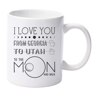 Georgia and Utah Coffee Cup I LOve You To The Moon And Back Mother's Day Gift Ideas Gifts for Mom Unique Mothers Day Gifts Coffee Mug Tea Cup 11 oz