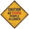 No Stupid People Allowed Caution Beware Funny Sign 12x12 Metal 112120007015 view 1