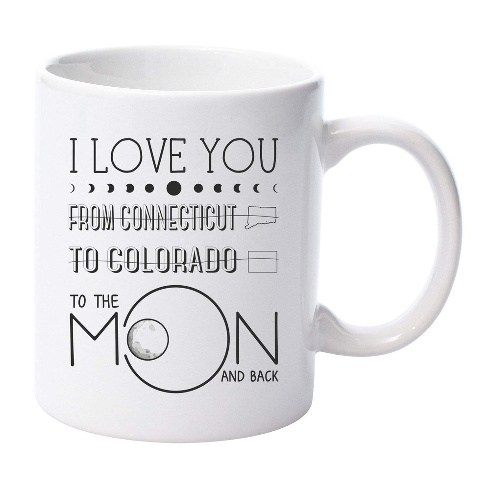 Connecticut and Colorado Coffee Cup I LOve You To The Moon And Back Mother's Day Gift Ideas Gifts for Mom Unique Mothers Day Gifts Coffee Mug Tea Cup 11 oz