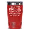 Fireball Tumbler - Only Drink It On Two Occasions - Best Inappropriate Snarky Sarcastic Coffee Comment Tea Cup With Funny Sayings, Hilarious Unusual Q view 1