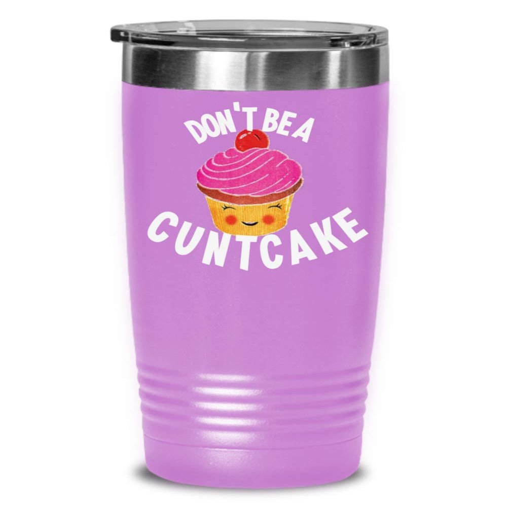 Funny Tumbler - Don't Be a Cuntcake - Insulated Travel Mug Gag Gift for Women