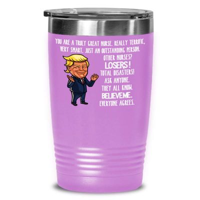Trump Nurse Tumbler - You Are a Great Nurse - Funny Insulated Travel Mug Gag Gift for Men or Women