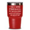 Fireball Tumbler - Only Drink It On Two Occasions - Best Inappropriate Snarky Sarcastic Coffee Comment Tea Cup With Funny Sayings, Hilarious Unusual Q view 1