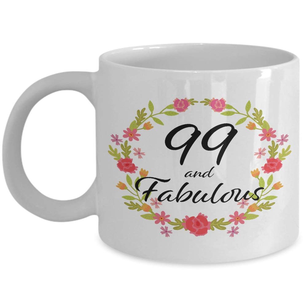 99 and Fabulous Mug - 99th Birthday Present for 99 Year Old Woman Born in 1921 - Best Unique White Ceramic Coffee Cup for Sister Wife Mom Mother Grandma Grandmother Nana Aunt - 11oz