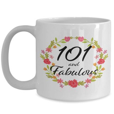 101 and Fabulous Mug - 101st Birthday Gift for 101 Year Old Woman Born in 1919 - Best Unique White Ceramic Coffee Cup for Sister Wife Mom Mother Grandma Grandmother Nana Aunt - 15oz