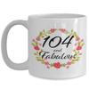 104 and Fabulous Mug - 104th Birthday Gift for 104 Year Old Woman Born in 1916 - Best Unique White Ceramic Coffee Cup for Sister Wife Mom Mother Grandma Grandmother Nana Aunt - 15oz view 1
