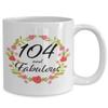 104 and Fabulous Mug - 104th Birthday Gift for 104 Year Old Woman Born in 1916 - Best Unique White Ceramic Coffee Cup for Sister Wife Mom Mother Grandma Grandmother Nana Aunt - 15oz view 2