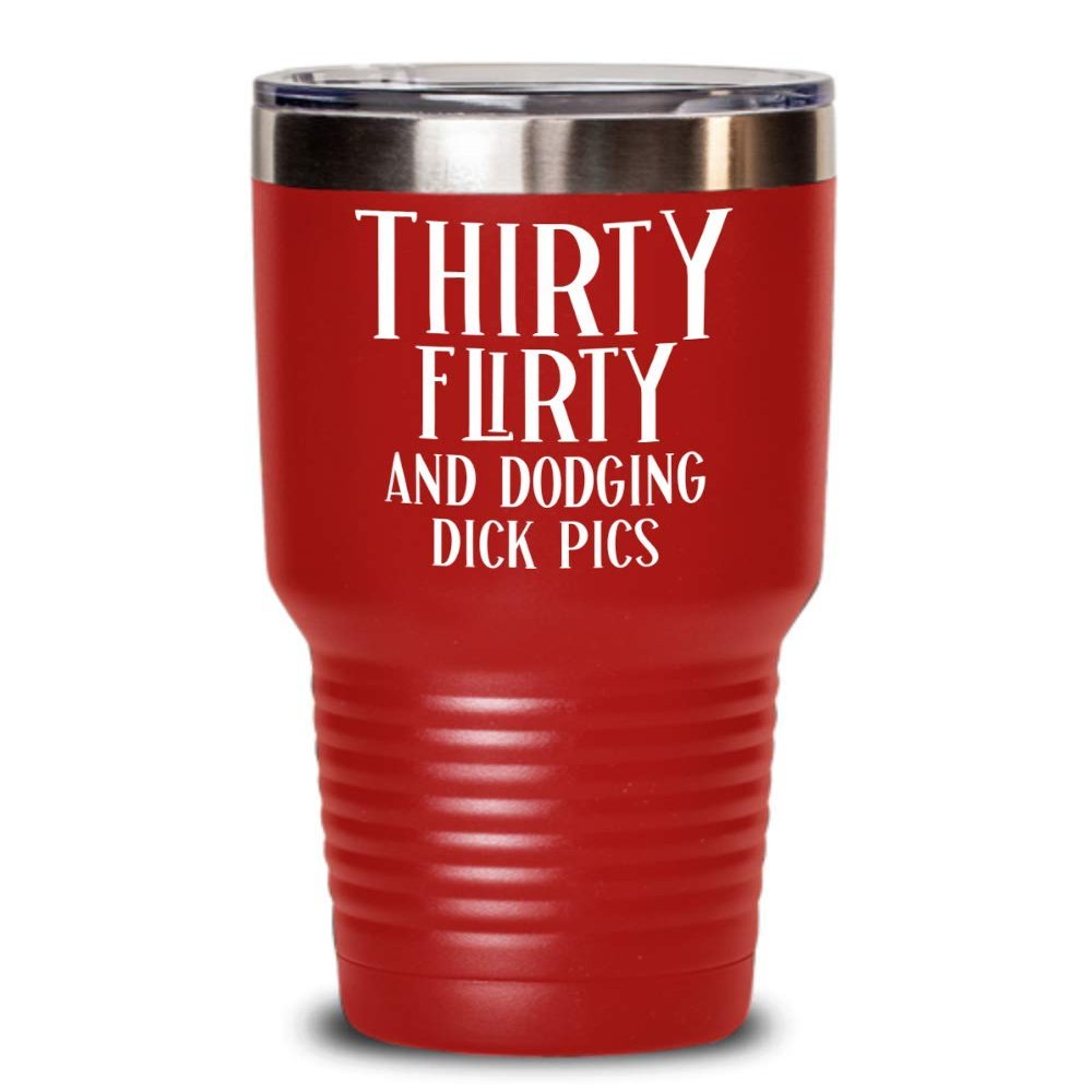 30th Birthday Gift for Women Tumbler Mug Thirty Flirty and Dodging Dick Pics Funny Coffee Comment Tea Cup Gag Gifts for Thirty Years Old