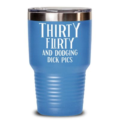 30th Birthday Gift for Women Tumbler Mug Thirty Flirty and Dodging Dick Pics Funny Coffee Comment Tea Cup Gag Gifts for Thirty Years Old