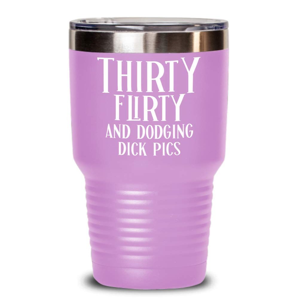30th Birthday Gift for Women Tumbler Mug Thirty Flirty and Dodging Dick Pics Funny Coffee Comment Tea Cup Gag Gifts for Thirty Years Old