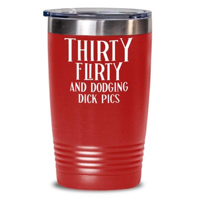 30th Birthday Gift for Women Tumbler Mug Thirty Flirty and Dodging Dick Pics Funny Coffee Comment Tea Cup Gag Gifts for Thirty Years Old