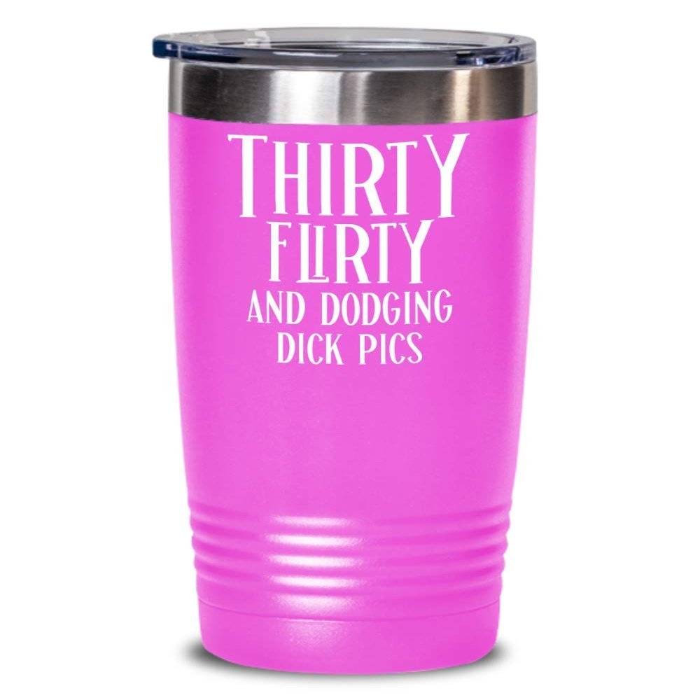 30th Birthday Gift for Women Tumbler Mug Thirty Flirty and Dodging Dick Pics Funny Coffee Comment Tea Cup Gag Gifts for Thirty Years Old