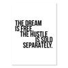 The Dream Is Free. The Hustle Is Sold Separately Print, Unframed view 1