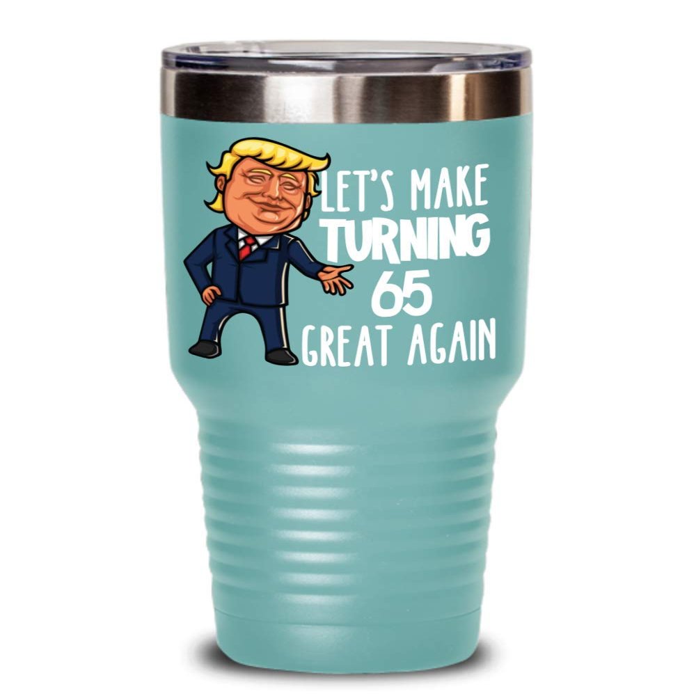 65th Birthday Gift Trump Tumbler for Him Gift for Her Funny Donald Trump Supporter Lets Make Turning 65 Sixty Five Great Again Gag Gift for Men Women