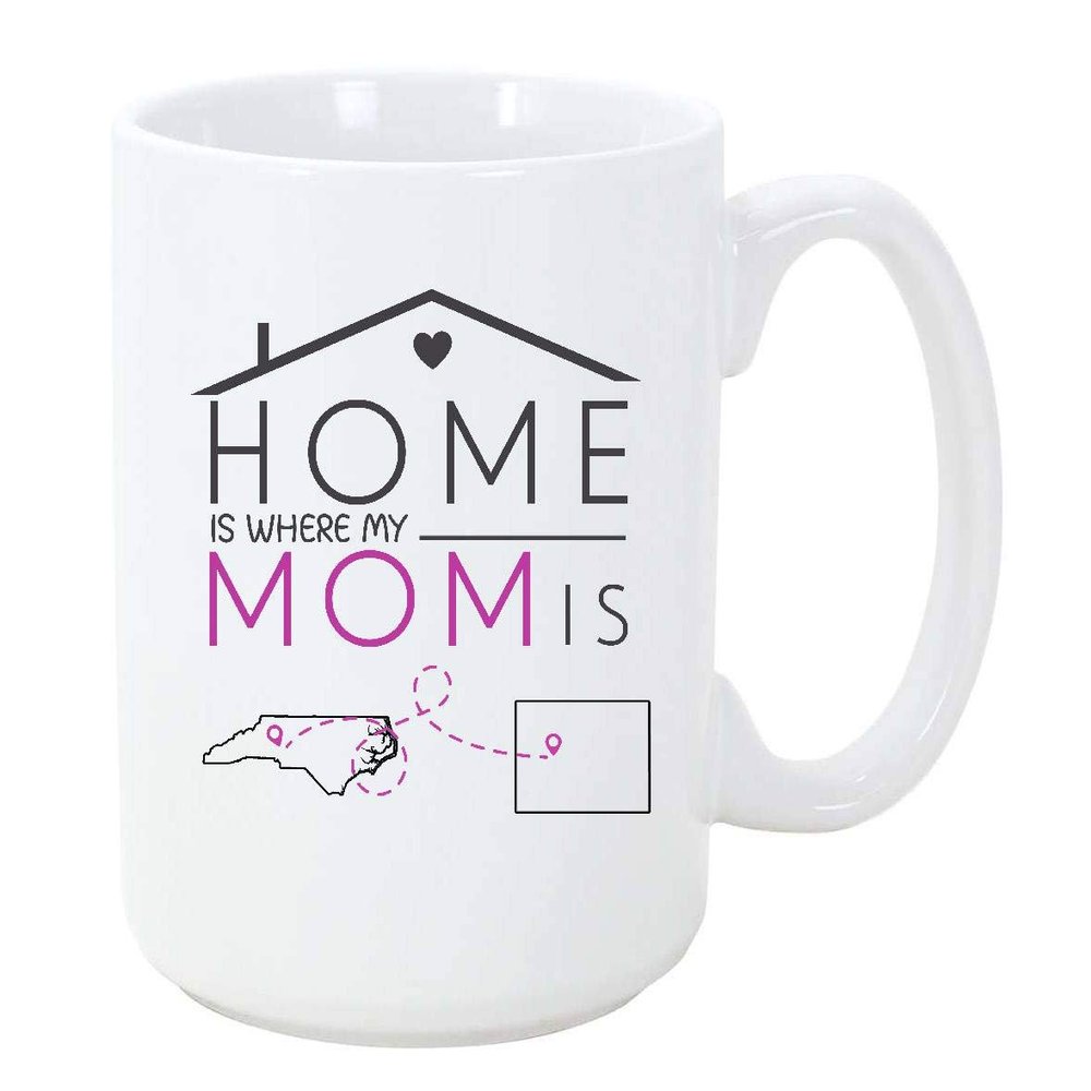 Long Distance Mother's Day Mug North Carolina Wyoming - Home Is Where My Mom Is - State To State NC WY, Mother Day Gift For Mom From Daughter, Son Mug 15 oz