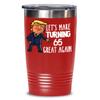 65th Birthday Gift Trump Tumbler for Him Gift for Her Funny Donald Trump Supporter Lets Make Turning 65 Sixty Five Great Again Gag Gift for Men Women view 1