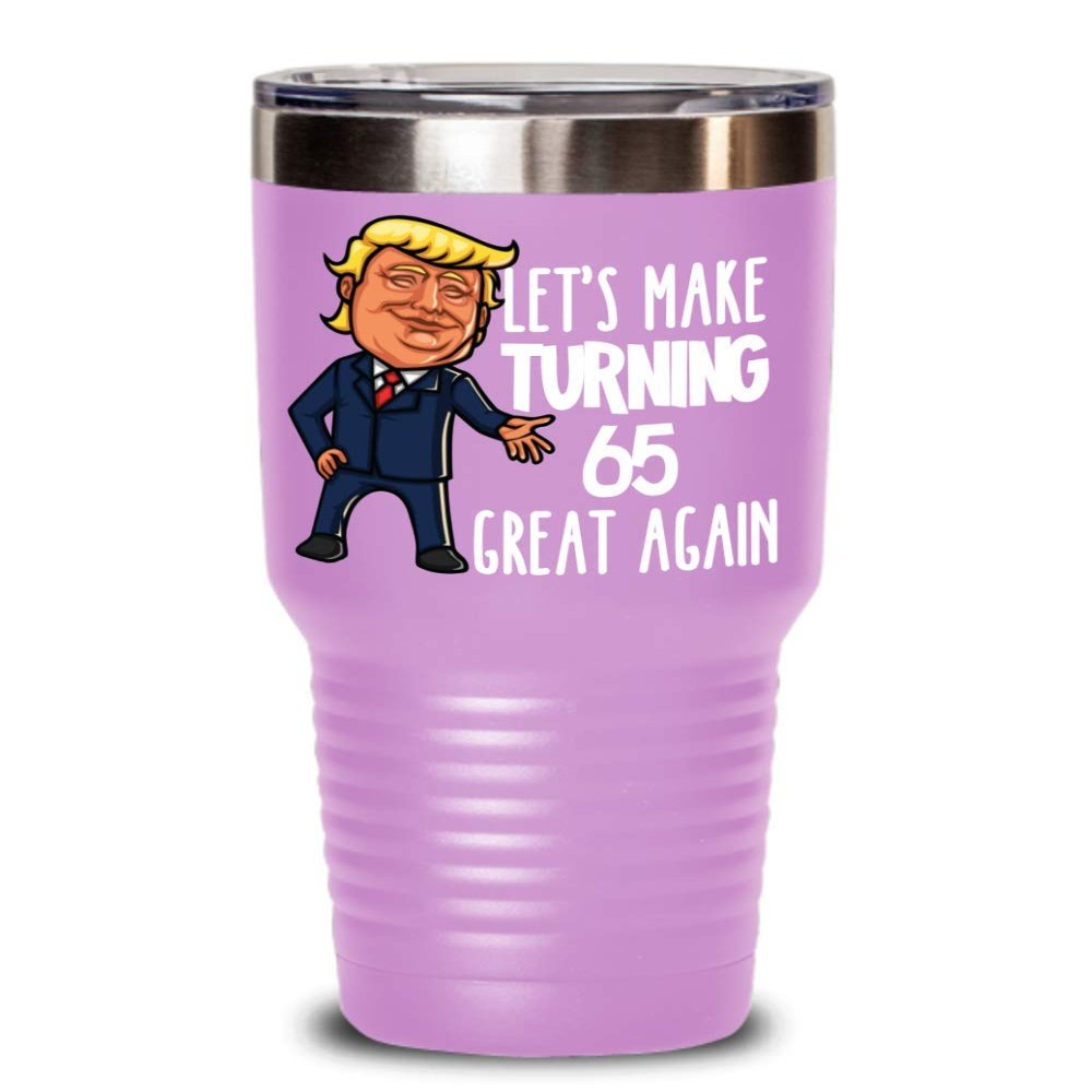 65th Birthday Gift Trump Tumbler for Him Gift for Her Funny Donald Trump Supporter Lets Make Turning 65 Sixty Five Great Again Gag Gift for Men Women