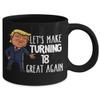 18th Birthday Mug for Donald Trump Supporter Lets Make Turning 18 Great Again Funny Gag Gift for Men or Women view 2