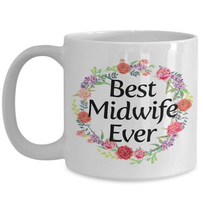 Best Midwife Ever Coffee Mug - Unique Birthday, Graduation, Thank You Gift for Wife, Her, Women, Midwives Midwifery Doula Labor Delivery Nurse Birth Coach - 15oz