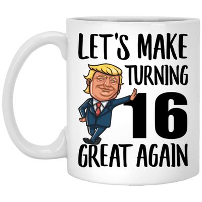 16th Birthday Gifts For Boys Girls Make Birthdays Great Again 16 Years Old Funny Coffee Mugs With Quotes White Cups Ceramic 11 Oz
