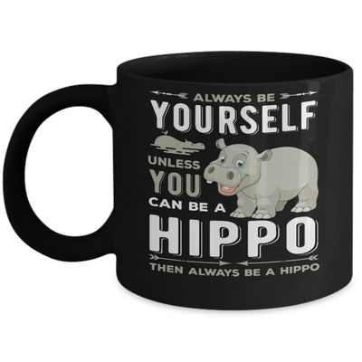 ALWAYS BE YOURSELF HIPPO MUG Coffee Mug Gift Coffee Mug 11OZ Coffee Mug