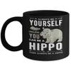 ALWAYS BE YOURSELF HIPPO MUG Coffee Mug Gift Coffee Mug 11OZ Coffee Mug view 1