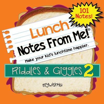 Notes From Me! 101 Tear-Off Lunch Box Notes for Kids, Riddles & Giggles Volume 2, Inspirational, Motivational, Thinking of You, Jokes for Kids, Back to School, Summer Camp, Ages 8+