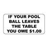 YFULL If Your Pool Ball Leaves The Table You Owe $1.00 Custom Metal Sign - 8 X 12 In view 1