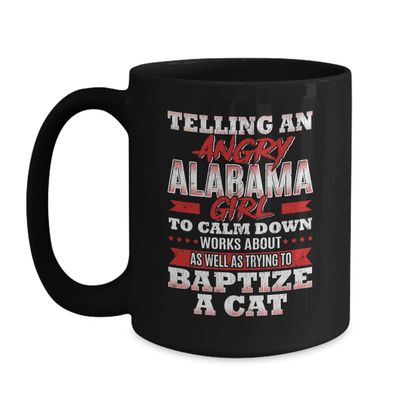 BeeTeeStore Alabama Girl Coffee Mug - Funny Baptize a Cat Saying for Women - 11oz Black Ceramic Tea Cup for Residents, Tourists and National Alabama Day Gifts
