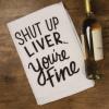 Primitives by Kathy LOL Dish Towel, 28"x 28", Shut Up Liver You're Fine view 2