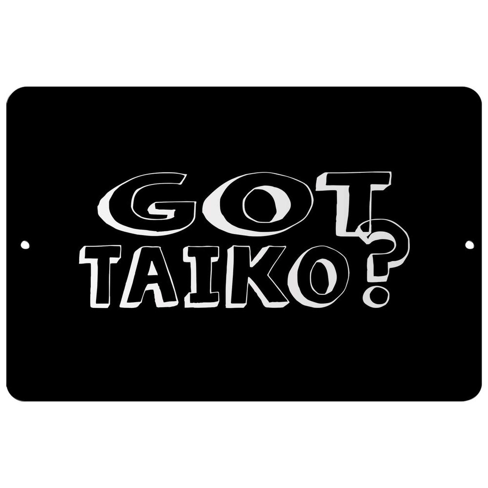 Makoroni - GOT Taiko - Street Sign 12"x18" Aluminum, Des k61